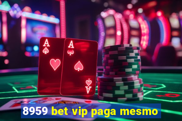 8959 bet vip paga mesmo